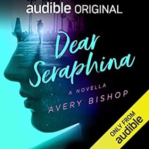 Review: Dear Seraphina by Avery Bisphop (audio)