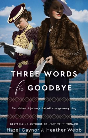 Review: Three Words for Goodbye by Hazel Gaynor & Heather Webb