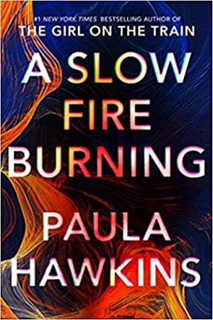 Review: A Slow Fire Burning by Paula Hawkins (audio)