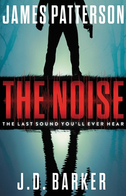 Review: The Noise by James Patterson & J.D. Barker (audio)