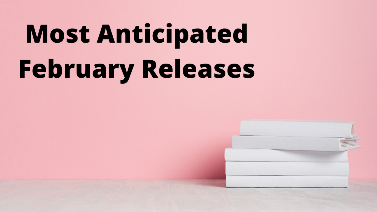 Most Anticipated Releases: February 2022