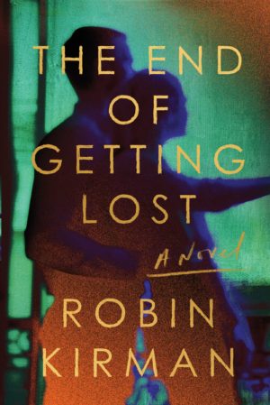 Review: The End of Getting Lost by Robin Kirman (audio)