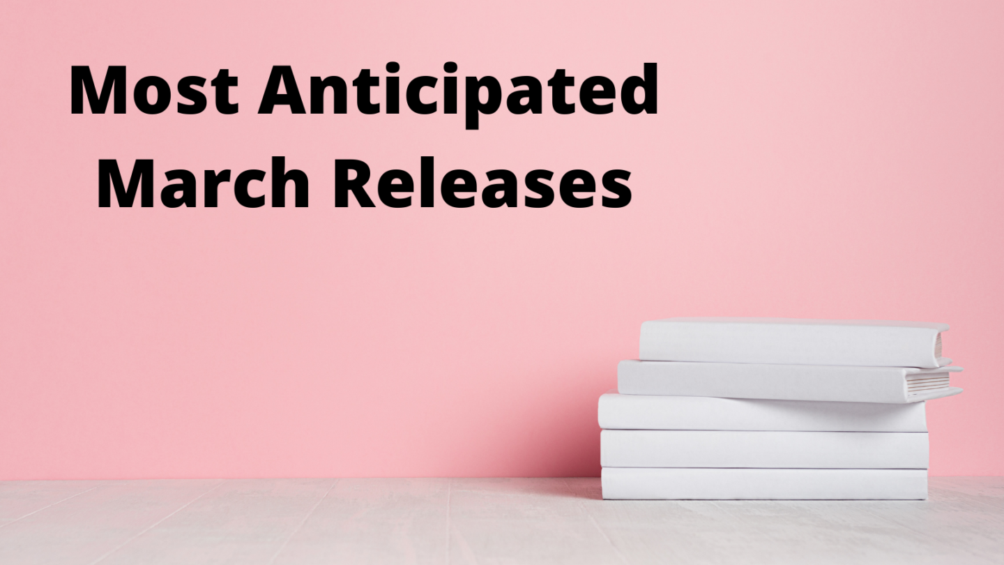 Most Anticipated Releases: March 2022