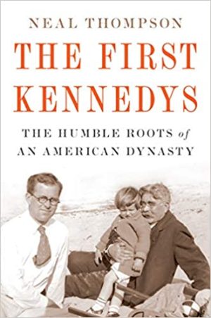 Review: The First Kennedys by Neal Thompson
