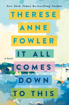 It All Comes Down to This by Therese Anne Fowler #bookreview #audiobook #netgalley