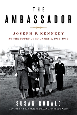 The Ambassador: Joseph P. Kennedy at the Court of St. James’s, 1938-1940 by Susan Ronald #bookreview #nonfiction #audiobook #backlistreview