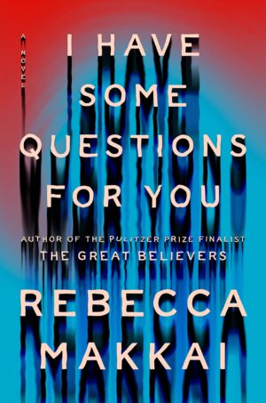 I Have Some Questions for You by Rebecca Makkai #bookreview #audiobook