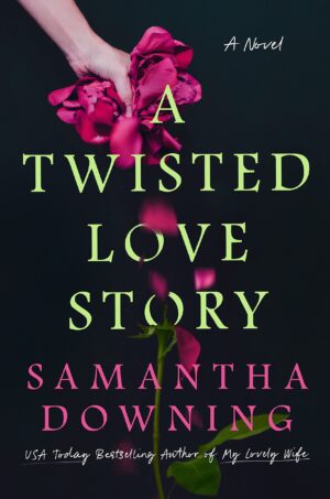 A Twisted Love Story by Samantha Downing #bookreview #audiobook