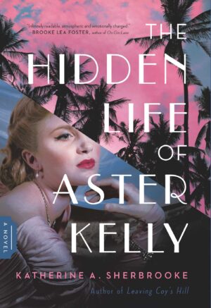 The Hidden Life of Aster Kelly by Katherine A. Sherbrooke #bookreview #audiobook