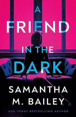 A Friend in the Dark by Samantha M. Bailey #bookreview