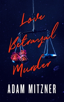 Love Betrayal Murder by Adam Mitzner #bookreview #audiobook