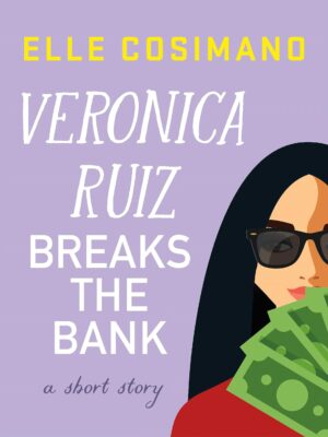 Veronica Ruiz Breaks the Bank by Elle Cosimano #bookreview #series