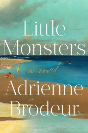 Little Monsters by Adrienne Brodeur #bookreview #audiobook