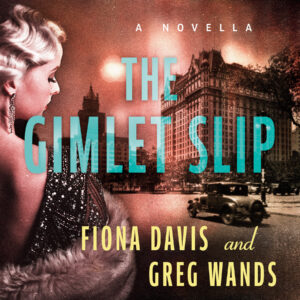 The Gimlet Slip by Fiona Davis and Greg Wands #bookreview #audiobook