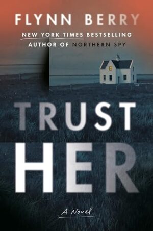 Trust Her by Flynn Berry #bookreview #audiobook #series