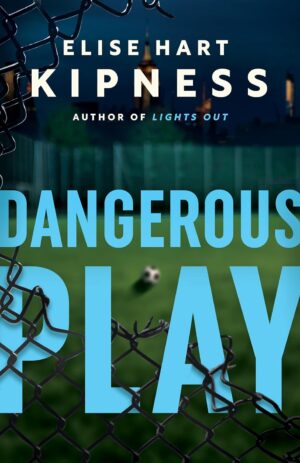 Dangerous Play by Elise Hart Kipness #bookreview #bookseries