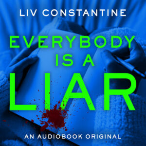 Everybody is a Liar by Liv Constantine #bookreview #audiobook