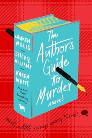The Author’s Guide to Murder by Beatriz Williams, Lauren Willig & Karen White #bookreview