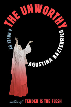 The Unworthy by Agustina Bazterrica #bookreview
