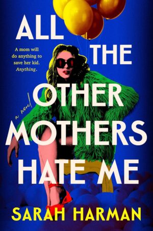 All the Other Mothers Hate Me by Sarah Harman #bookreview