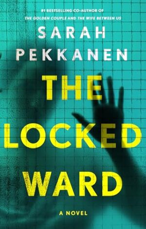 The Locked Ward by Sarah Pekkanen #bookreview #audiobook