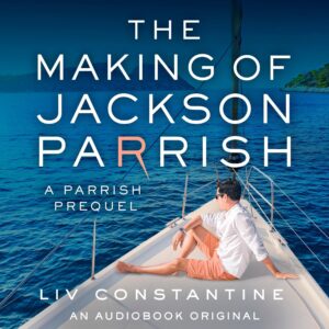 The Making of Jackson Parrish by Liv Constantine #bookreview #audiobook