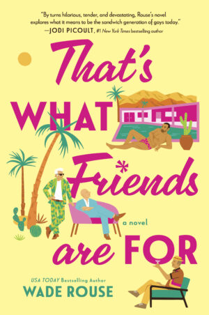 That’s What Friends Are For by Wade Rouse #bookreview #audiobook
