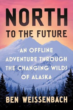North to the Future by Ben Weisenback #bookreview #nonfiction