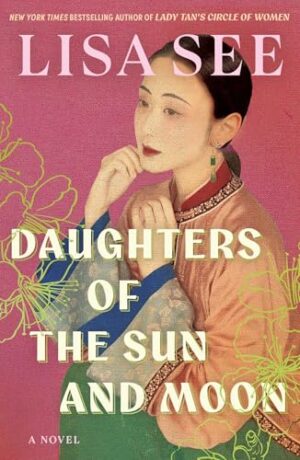 Daughters of the Sun and Moon by Lisa See #bookreview