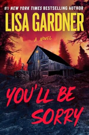 You’ll Be Sorry by Lisa Gardner #bookreview #audiobook