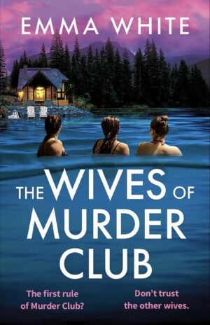 Debut Spotlight: The Wives of Murder Club/Venom Lake by Emma White #bookspotlight #debut