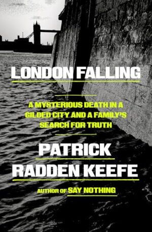 London Falling: A Mysterious Death in a Gilded City and a Family’s Search for Truth by Patrick Radden Keefe #bookreview #audiobook #nonfiction